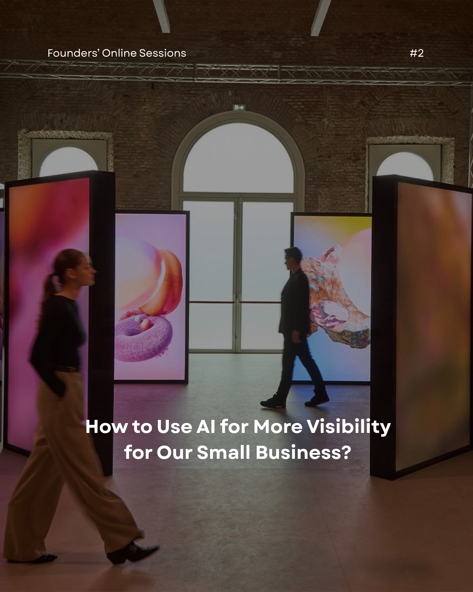 Founders' Online Sessions #2 — How to use AI for more visibility for our small business?